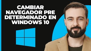 Cómo Cambiar el Navegador Predeterminado en Windows 10 2024 [upl. by Stevy]