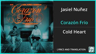 Jasiel Nuñez  Corazón Frío Lyrics English Translation  ft DannyLux  Spanish and English [upl. by Eiramenna351]