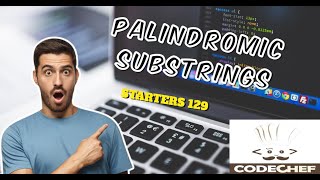 Palindromic Substrings  CodeChef STARTERS 129  Explanation  Code [upl. by Denae]