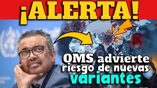 ALERTA OMS  RIESGO DE NUEVAS VARIANTES [upl. by Herold]