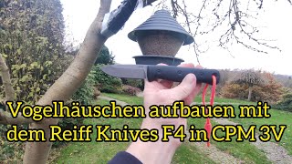 Reiff Knives F4 Saber Grind in CPM 3V  Vogelhäuschen aufbauen Winterfütterung [upl. by Ettegdirb]