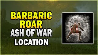 Barbaric Roar Ash of War Location  Elden Ring Ash of War Guide [upl. by Oiram]