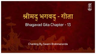 Bhagavad Gita Chanting Chapter 13 SwamiBrahmananda Gitachanting ChinmayaMission [upl. by Zinck]