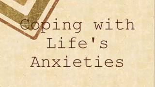 Coping With Lifes Anxieties [upl. by Menon]