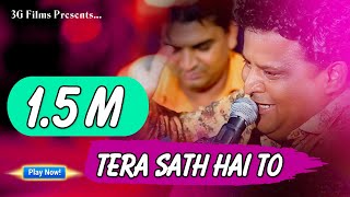 Tera Sath Hai To Mujhe Kya Kami Hai FULL SONG  तेरा साथ है तो  3G Films Live Sumerpur [upl. by Niwre385]