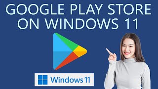 How to Install Google Play Store Apps on Windows 11 PC [upl. by Aizat]