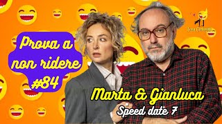 Marta amp Gianluca  Speed date 7  Prova a non ridere 😝 Episodio 84 [upl. by Jat]