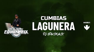 CUMBIAS LAGUNERA MIX DJ EDWIN MIX 2022 [upl. by Rednijar]