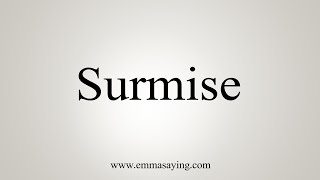 How To Say Surmise [upl. by Derian]