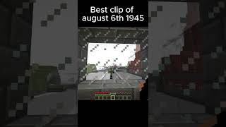 Best clip of august 6th 1945 minecraft shorts [upl. by Ahsimak897]