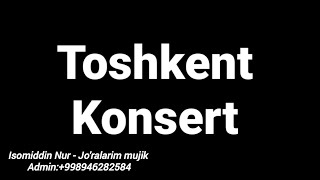 Isomiddin Nur Toshkent Konsert [upl. by Elsy]