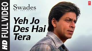 Yeh Jo Des Hai Tera  Full Video Song  Swades  AR Rahman  Javed Akhtar  Shahrukh Khan [upl. by Ennagem]