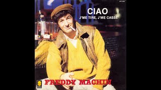 FREDDY MACHIN  Ciao jme tire jme casse 45T  1983 [upl. by Jacquelin800]