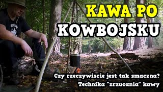 Kawa po kowbojsku parzenie kawy na biwaku technika zrzucania kawy cowboy coffee [upl. by Walworth564]