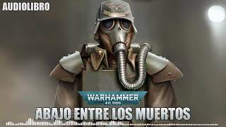 Abajo Entre los Muertos Warhammer 40000 Audiolibro [upl. by Anson]