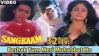 Beshak Tum Meri Mohabbat Ho  Video Song  Sangraam  Ajay Devgan Karishma Ayesha  Best Sad Song [upl. by Ahsiekar]