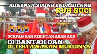 UCAPAN DAN PERINTAH ABAH AOS DI BANTAH DAN DI TERTAWAKAN MURIDNYA [upl. by Delphinia402]