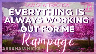 💗New Version 🎶 ABRAHAM HICKS Rampage EVERYTHING IS ALWAYS WORKING OUT FOR ME LOA  LOVE IN MOTION [upl. by Ahsienroc149]