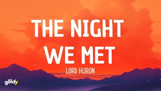 Lord Huron  The Night We Met Lyrics [upl. by Llerret]