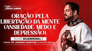 12º DIA LIVE QUARESMAL  Oração pela libertação da mente ansiedade medo e depressão  PE ZANDONÁ [upl. by Samau]