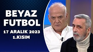 Beyaz Futbol 17 Aralık 2023 1Kısım [upl. by Ydarg]