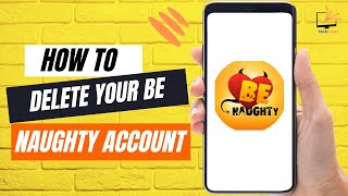 How to Delete Your be Naughty Account [upl. by Rabka]