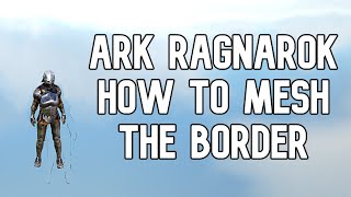 Ark Official How To Mesh Ragnarok Border Rat Holes amp Base Locations  ARK Survival Evolved [upl. by Schmidt198]