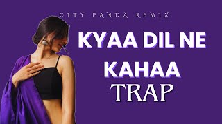 Kyaa Dil Ne Kahaa  Trap mix Udit NarayanAlka Yagnik  City Panda Remix [upl. by Ressler77]