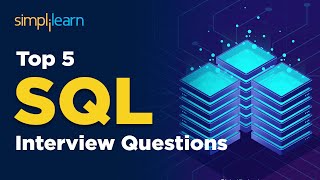 Top 5 SQL Interview Questions  Most important SQL Questions For Job Interview  Simplilearn [upl. by Aihsemaj]