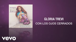 Gloria Trevi  Con los Ojos Cerrados Cover Audio [upl. by Cowley684]