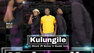 Kulungile Dj Tblack ft Mullar amp Sbudah Loco Original [upl. by Schmitt110]