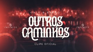 Caio amp Breno  Outros Caminhos DVD Infinito  Ao Vivo [upl. by Rettuc862]