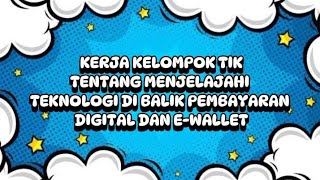 Tugas kelompok TIK Tentang Menjelajahi Teknologi Di Balik Pembayaran digital Dan Ewallet [upl. by Beutler548]