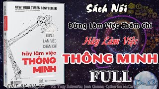 SÁCH NÓI FULL Đừng Làm Việc Chăm Chỉ Hãy Làm Việc Thông Minh [upl. by Boylan]