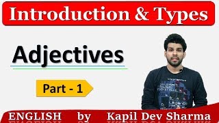 Adjectives Introduction and Types Part  1 English by Kapil Dev Sharma [upl. by Aesoh816]