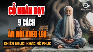 Cổ Nhân Dạy 9 Cách quotĂN NÓI KHÉO LÉOquot Sẽ Được Lòng Thiên Hạ  Audio Books  Chuyện Đời [upl. by Elleinet]