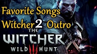 THE WITCHER 3 Favorite Songs  Trailer Action Montage ★ Witcher 2 Enhanced Edition Outro [upl. by Anahgem185]