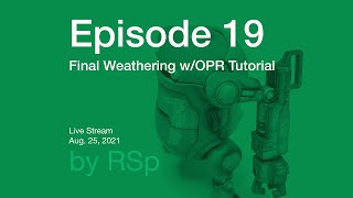 Ep 19  Final OPR weathering Howto [upl. by Gratianna]