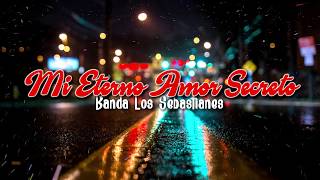 Banda Los Sebastianes  quotMi Eterno Amor Secretoquot Letra [upl. by Orapma]