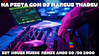 SET HOUSE MUSIC ANOS 80 90 2000  DJ MARCUS THADEU [upl. by Holly-Anne862]