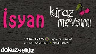 İsyan  Volkan Akmehmet amp İnanç Şanver Cherry Season Kiraz Mevsimi Soundtrack 2 [upl. by Oivat]