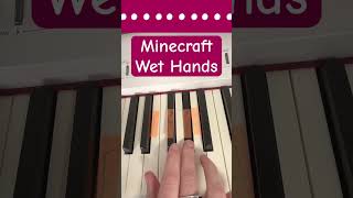 How to play Minecraft Wet Hands on the piano [upl. by Olga]