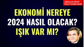 EKONOMİ NEREYE 2024 NASIL OLACAK IŞIK VAR MI Abdullah Çiftçi [upl. by Ajat933]