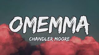 Omemma  Chandler MooreVideo lyrics [upl. by Nolat]