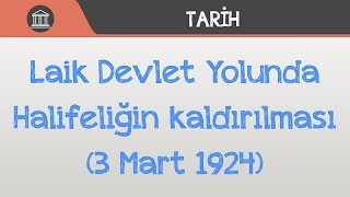 Laik Devlet Yolunda  Halifeliğin kaldırılması 3 Mart 1924 [upl. by Gromme185]