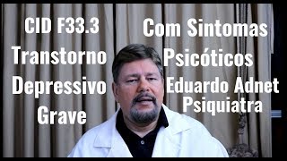 DEPRESSÃO GRAVE CID F333 com Sintomas Psicóticos  dreduardoadnet  Psiquiatra [upl. by Atalayah]