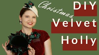 DIY Velvet Holly Leaves for Christmas  Vintage Millinery Techniques [upl. by Nodnerb]