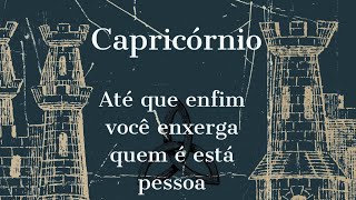 CAPRICÓRNIO ♑♑ ATÉ QUE ENFIM VOCÊ CONSEGUE ENXERGAR QUEM É ESSA PESSOA 🙏🏾🦉🌹🦋💫 [upl. by Broddy]