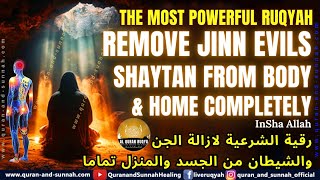 REMOVE JINN AND SHAYTAN FROM BODY AND HOME COMPLETELY  THE MOST POWERFUL AL QURAN RUQYAH AL SHARIAH [upl. by Beckie]