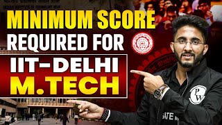 Minimum Score Required For IIT Delhi Mtech [upl. by Merce]